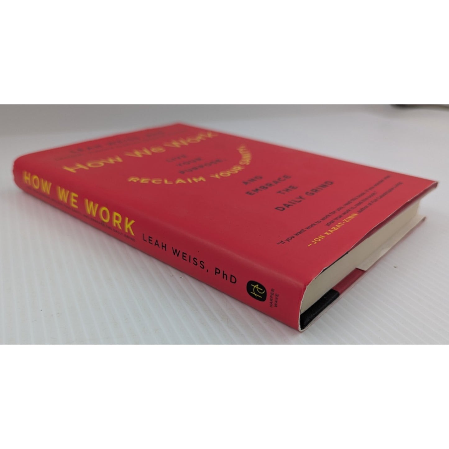 How We Work Live Your Purpose Reclaim Your Sanity... Leah Weiss PhD Signed